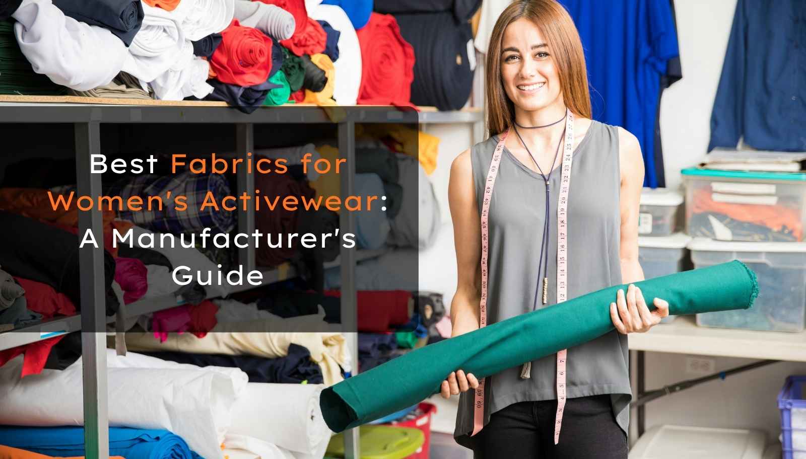 Best Fabrics for Women's Activewear: A Manufacturer's Guide
