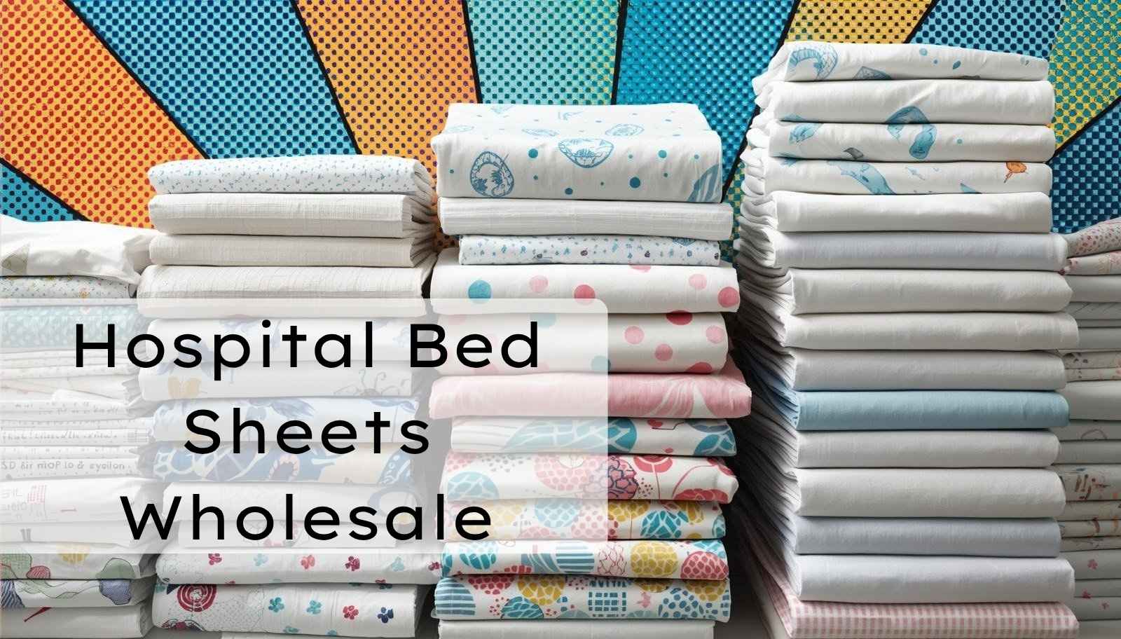 Hospital Bed Sheets Wholesale